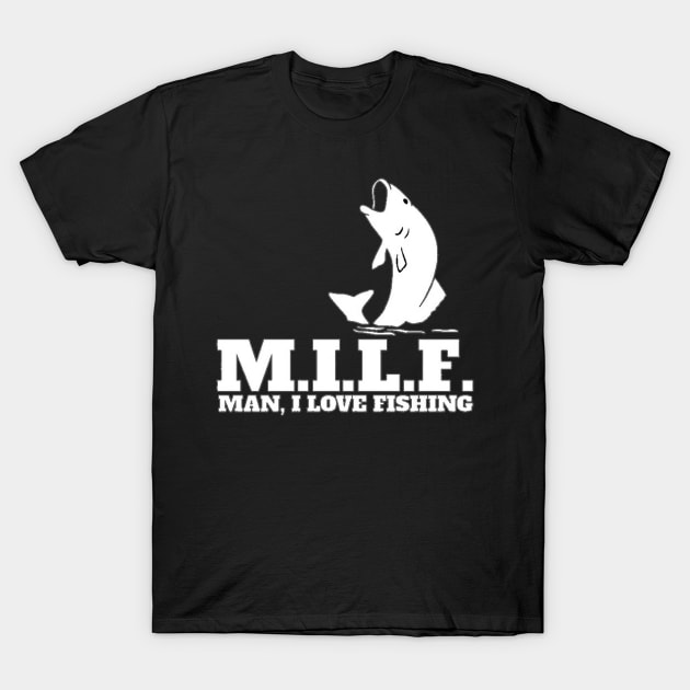 MILF Man I Love Fishing T-Shirt by  The best hard hat stickers 